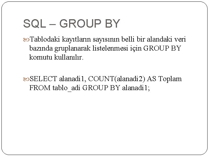 SQL – GROUP BY Tablodaki kayıtların sayısının belli bir alandaki veri bazında gruplanarak listelenmesi