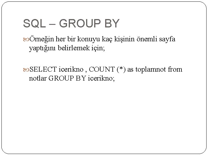 SQL – GROUP BY Örneğin her bir konuyu kaç kişinin önemli sayfa yaptığını belirlemek