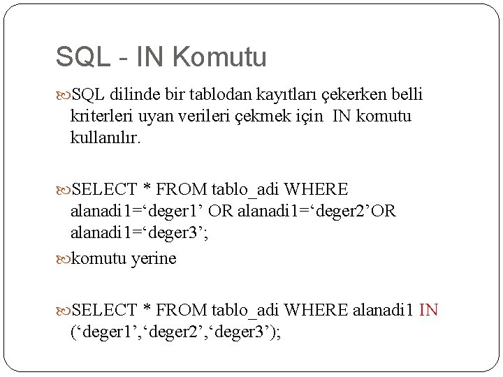 SQL - IN Komutu SQL dilinde bir tablodan kayıtları çekerken belli kriterleri uyan verileri