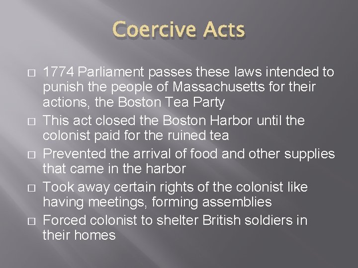 Coercive Acts � � � 1774 Parliament passes these laws intended to punish the