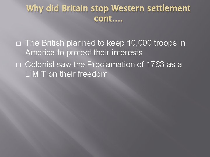Why did Britain stop Western settlement cont…. � � The British planned to keep