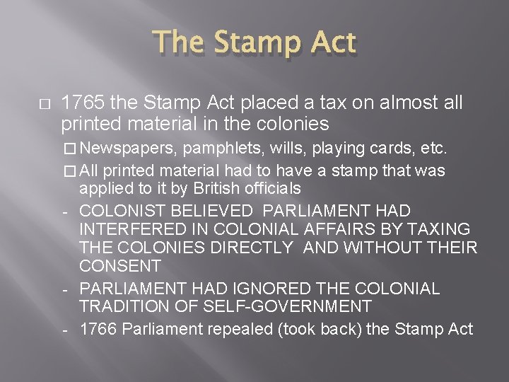 The Stamp Act � 1765 the Stamp Act placed a tax on almost all