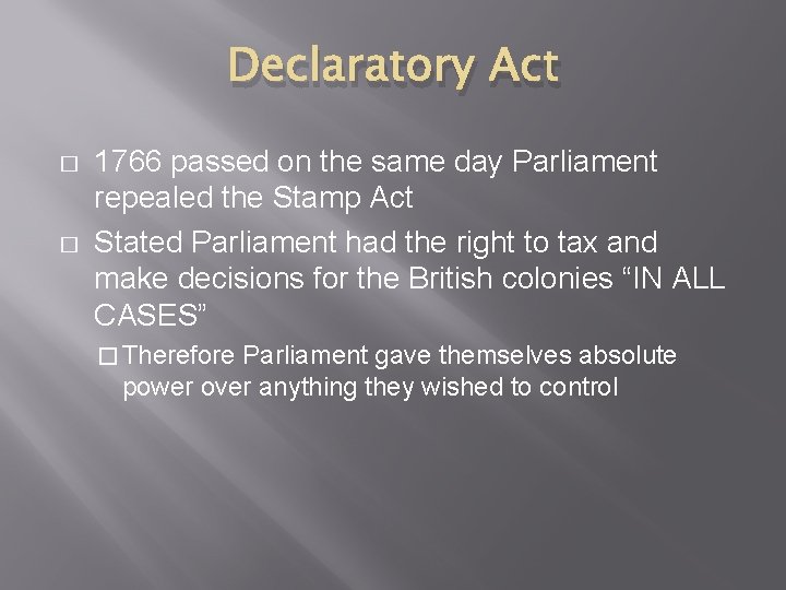 Declaratory Act � � 1766 passed on the same day Parliament repealed the Stamp