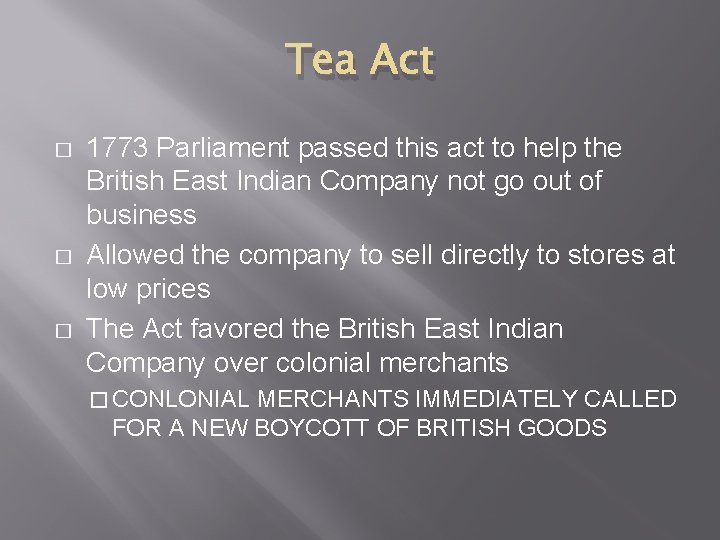 Tea Act � � � 1773 Parliament passed this act to help the British