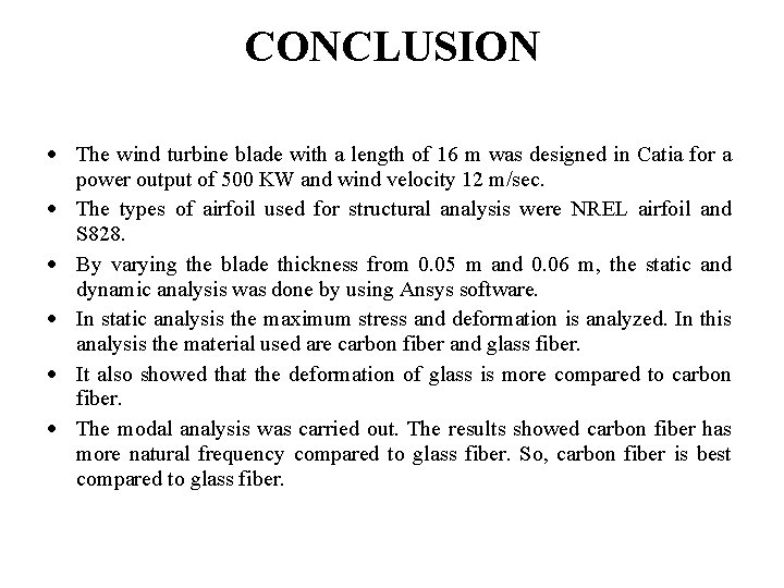 CONCLUSION The wind turbine blade with a length of 16 m was designed in