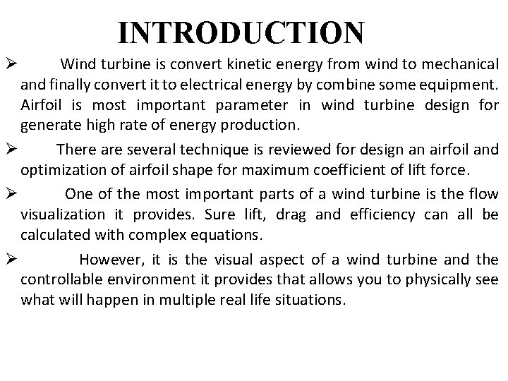 INTRODUCTION Wind turbine is convert kinetic energy from wind to mechanical and finally convert