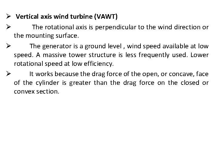 Ø Vertical axis wind turbine (VAWT) Ø The rotational axis is perpendicular to the