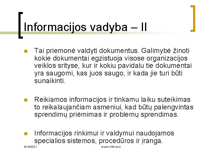 Informacijos vadyba – II n Tai priemonė valdyti dokumentus. Galimybė žinoti kokie dokumentai egzistuoja