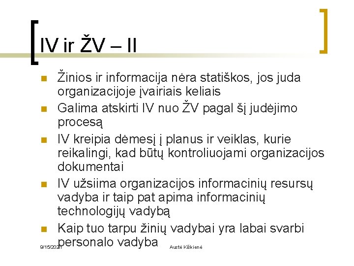 IV ir ŽV – II n n n Žinios ir informacija nėra statiškos, jos