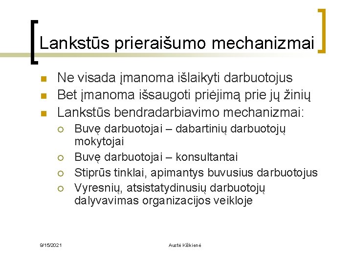 Lankstūs prieraišumo mechanizmai n n n Ne visada įmanoma išlaikyti darbuotojus Bet įmanoma išsaugoti