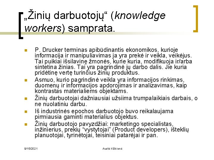 „Žinių darbuotojų“ (knowledge workers) samprata. n n n P. Drucker terminas apibūdinantis ekonomikos, kurioje