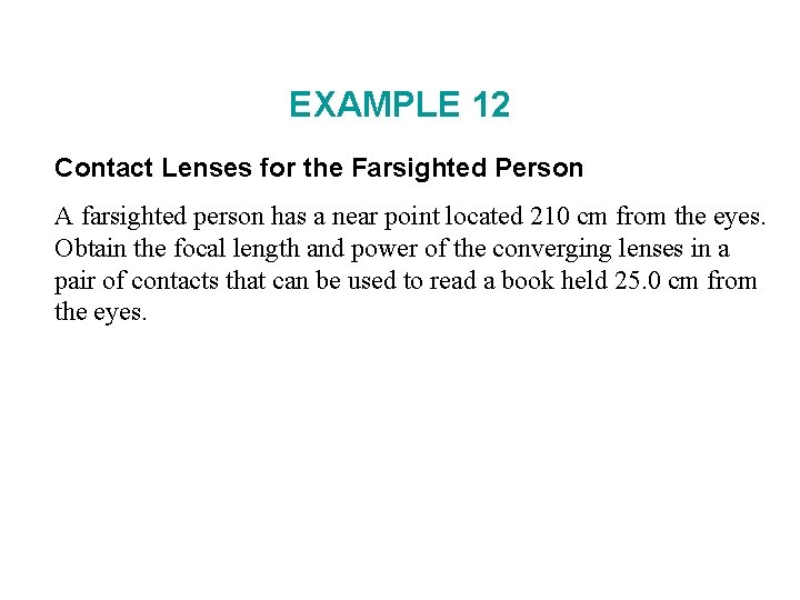 EXAMPLE 12 Contact Lenses for the Farsighted Person A farsighted person has a near