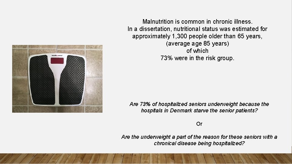 Malnutrition is common in chronic illness. In a dissertation, nutritional status was estimated for