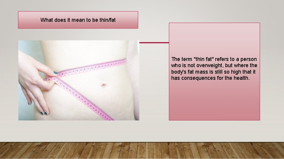 What does it mean to be thin/fat The term "thin fat" refers to a