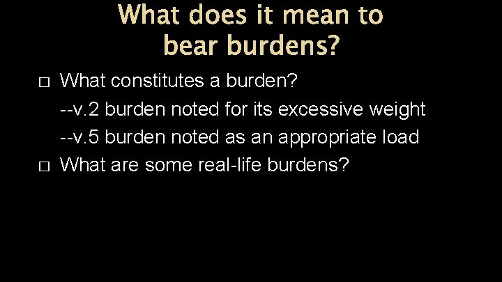 What does it mean to bear burdens? � � What constitutes a burden? --v.