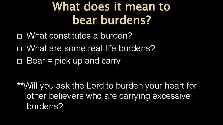What does it mean to bear burdens? � � � What constitutes a burden?