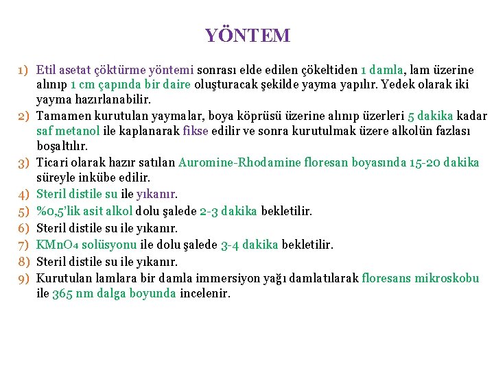 YÖNTEM 1) Etil asetat çöktürme yöntemi sonrası elde edilen çökeltiden 1 damla, lam üzerine