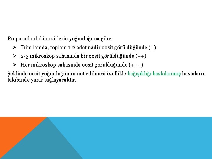 Preparatlardaki oositlerin yoğunluğuna göre: Ø Tüm lamda, toplam 1 -2 adet nadir oosit görüldüğünde