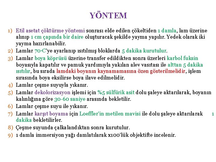 YÖNTEM 1) Etil asetat çöktürme yöntemi sonrası elde edilen çökeltiden 1 damla, lam üzerine