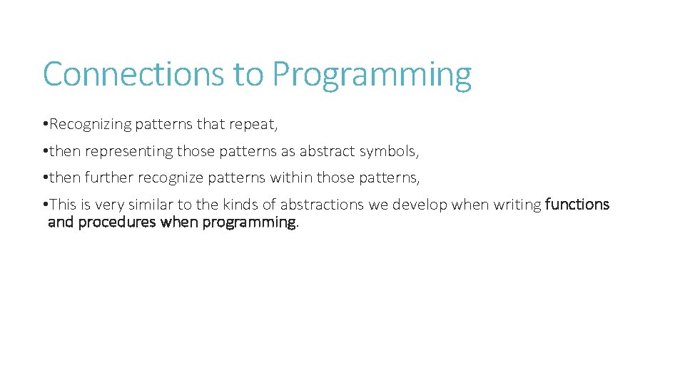 Connections to Programming • Recognizing patterns that repeat, • then representing those patterns as Connections to Programming • Recognizing patterns that repeat, • then representing those patterns as