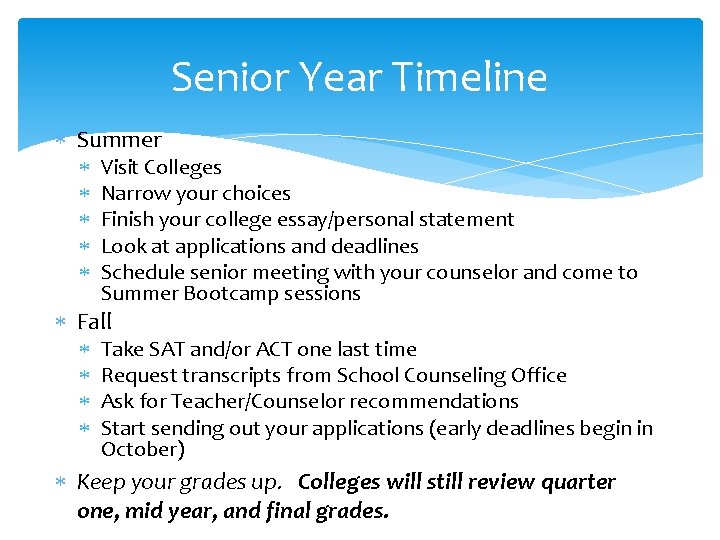 Senior Year Timeline Summer Visit Colleges Narrow your choices Finish your college essay/personal statement