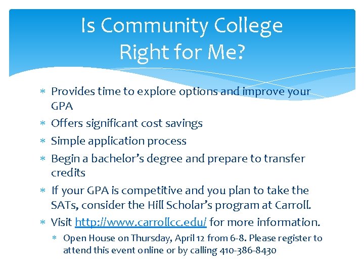 Is Community College Right for Me? Provides time to explore options and improve your