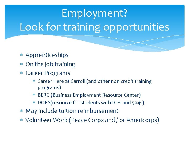 Employment? Look for training opportunities Apprenticeships On the job training Career Programs Career Here