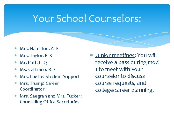 Your School Counselors: Mrs. Hamilton: A- E Mrs. Taylor: F- K Mr. Putt: L-