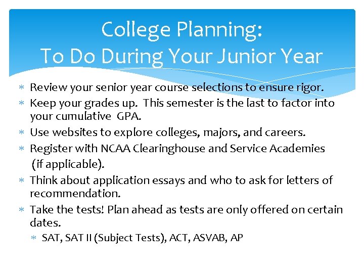 College Planning: To Do During Your Junior Year Review your senior year course selections