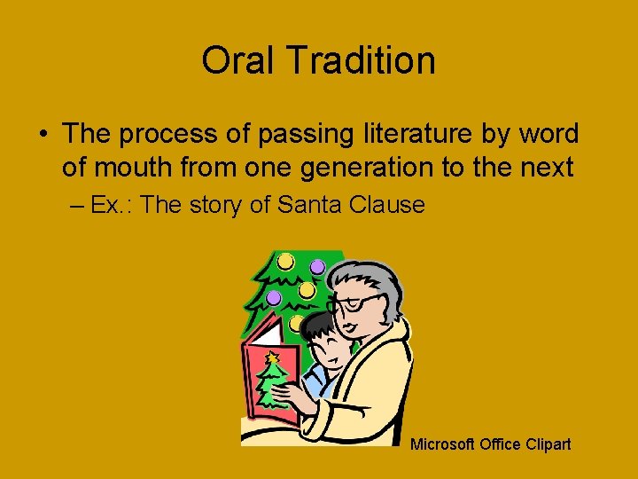 Oral Tradition • The process of passing literature by word of mouth from one