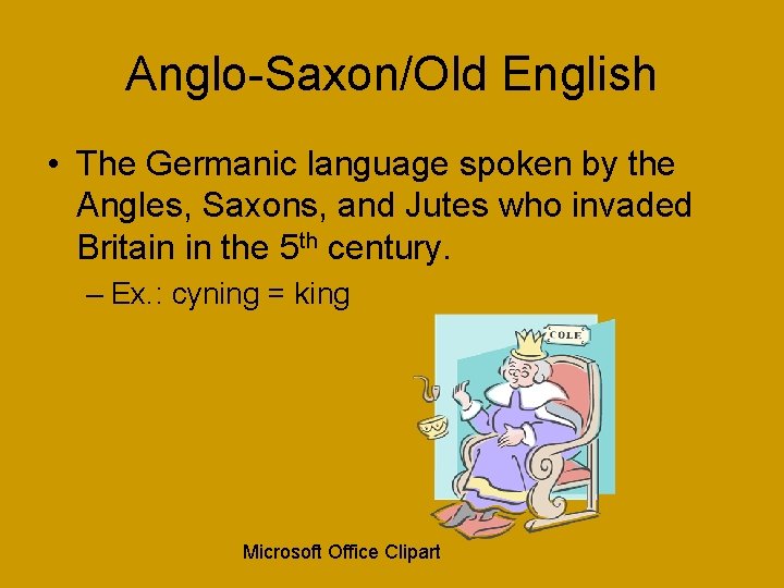 Anglo-Saxon/Old English • The Germanic language spoken by the Angles, Saxons, and Jutes who