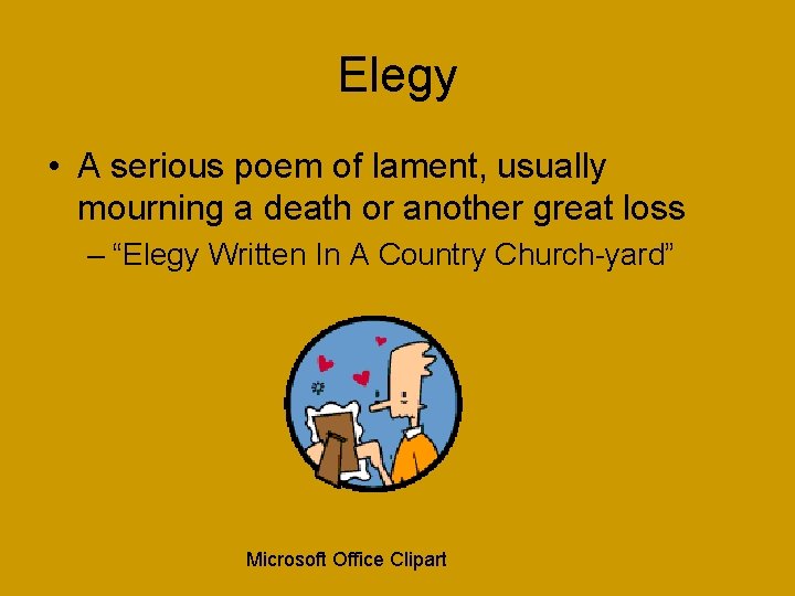 Elegy • A serious poem of lament, usually mourning a death or another great