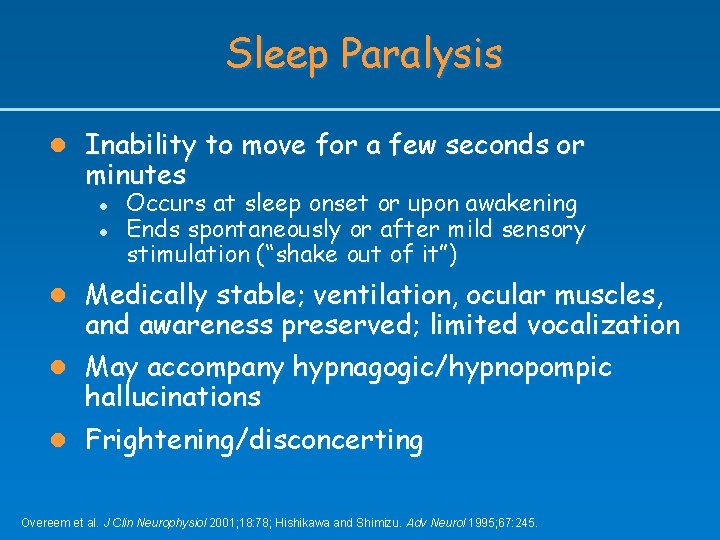 Sleep Paralysis l Inability to move for a few seconds or minutes l l