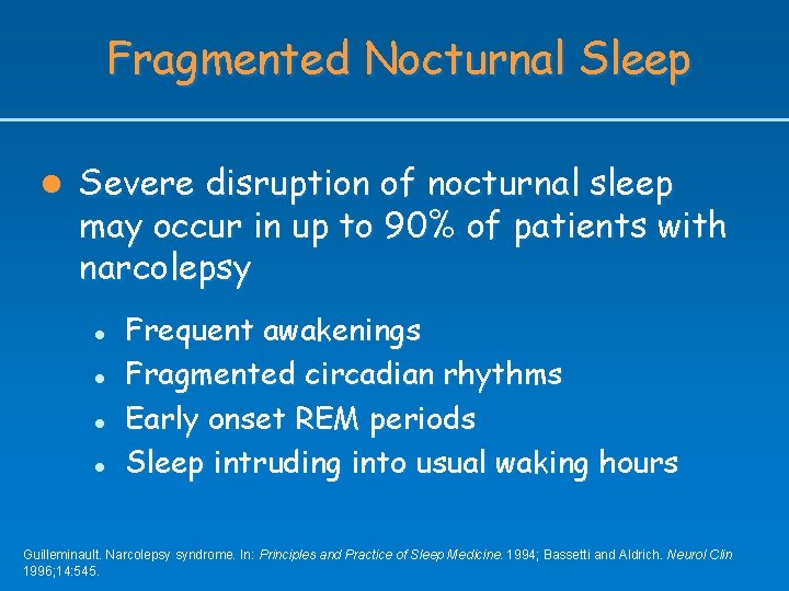 Fragmented Nocturnal Sleep l Severe disruption of nocturnal sleep may occur in up to