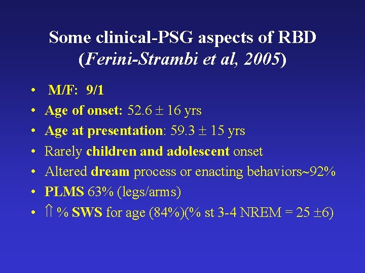Some clinical-PSG aspects of RBD (Ferini-Strambi et al, 2005) • • M/F: 9/1 Age