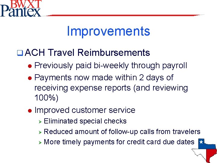 Improvements q ACH Travel Reimbursements Previously paid bi-weekly through payroll l Payments now made