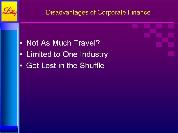 Disadvantages of Corporate Finance • Not As Much Travel? • Limited to One Industry