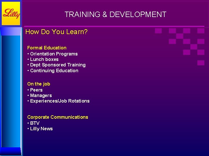 TRAINING & DEVELOPMENT How Do You Learn? Formal Education • Orientation Programs • Lunch