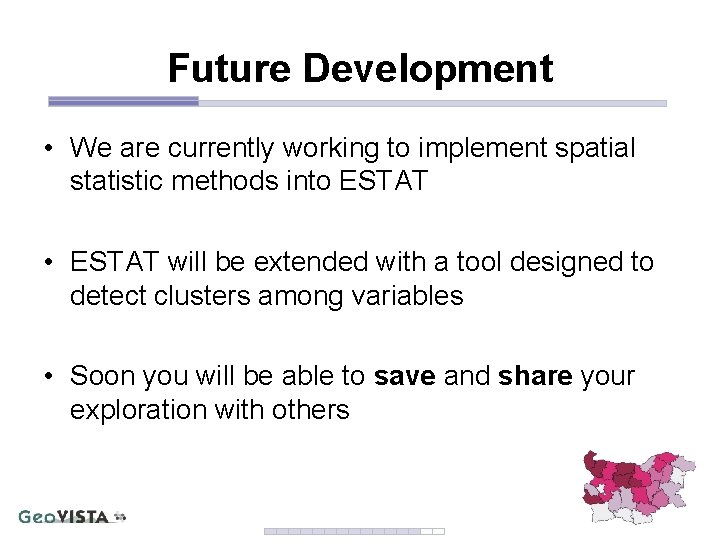 Future Development • We are currently working to implement spatial statistic methods into ESTAT Future Development • We are currently working to implement spatial statistic methods into ESTAT