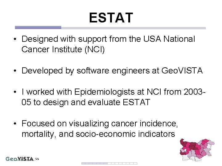 ESTAT • Designed with support from the USA National Cancer Institute (NCI) • Developed ESTAT • Designed with support from the USA National Cancer Institute (NCI) • Developed