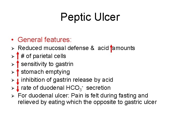 Peptic Ulcer • General features: Ø Ø Ø Ø Reduced mucosal defense & acid