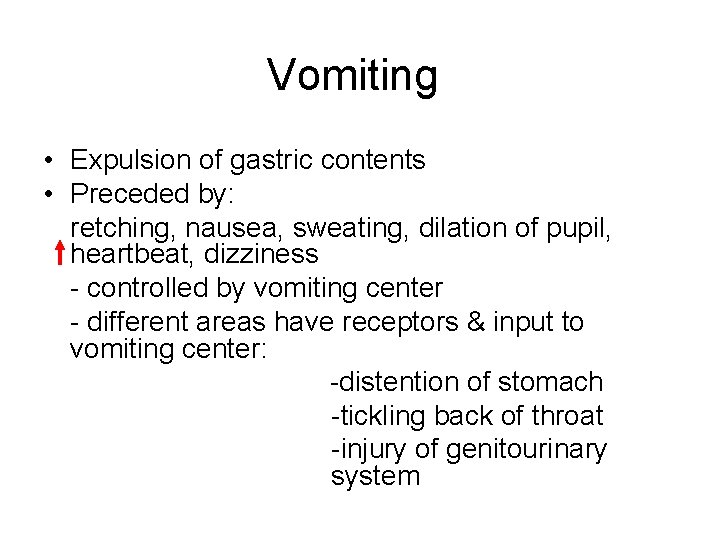 Vomiting • Expulsion of gastric contents • Preceded by: retching, nausea, sweating, dilation of
