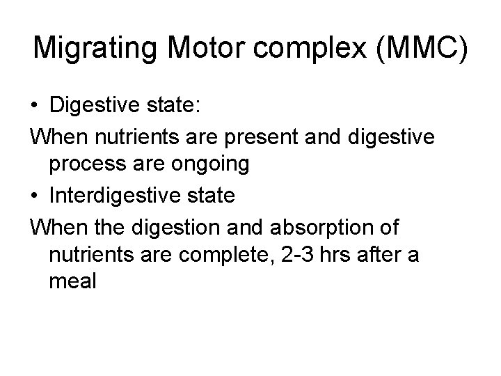 Migrating Motor complex (MMC) • Digestive state: When nutrients are present and digestive process