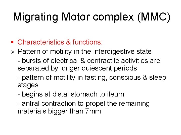 Migrating Motor complex (MMC) § Characteristics & functions: Ø Pattern of motility in the