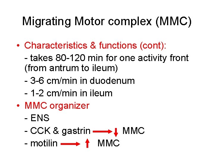Migrating Motor complex (MMC) • Characteristics & functions (cont): - takes 80 -120 min