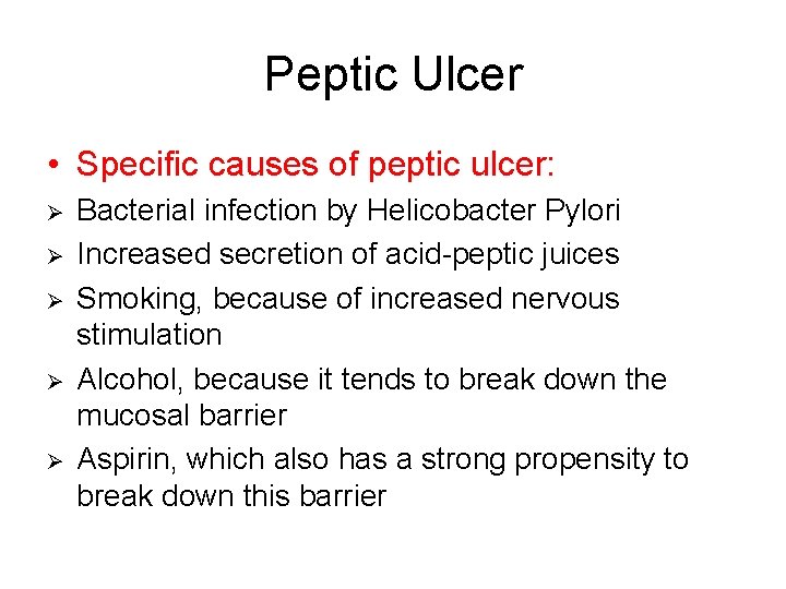 Peptic Ulcer • Specific causes of peptic ulcer: Ø Ø Ø Bacterial infection by