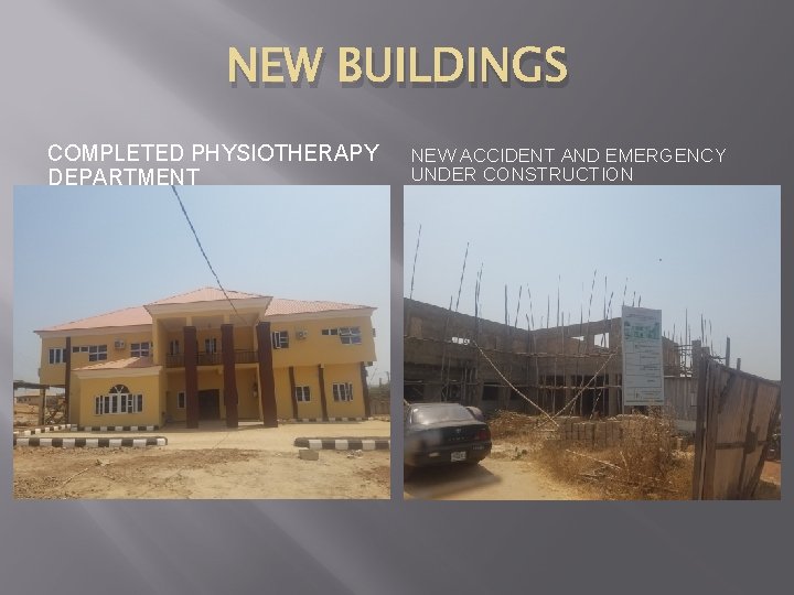 NEW BUILDINGS COMPLETED PHYSIOTHERAPY DEPARTMENT NEW ACCIDENT AND EMERGENCY UNDER CONSTRUCTION 