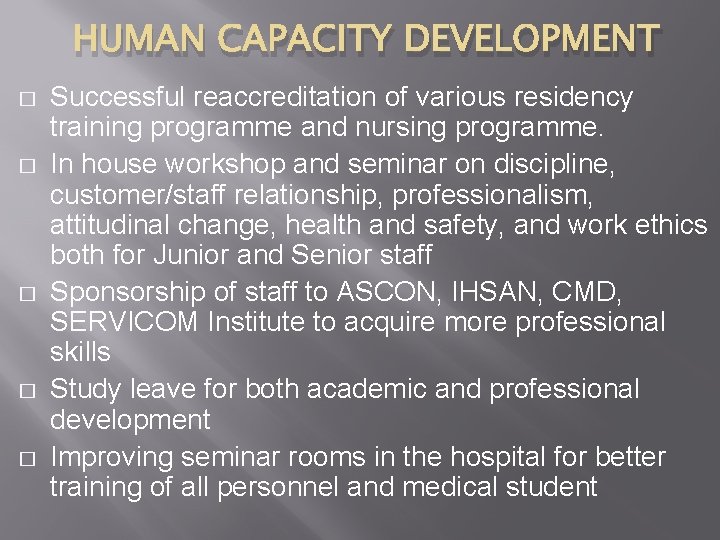 HUMAN CAPACITY DEVELOPMENT � � � Successful reaccreditation of various residency training programme and