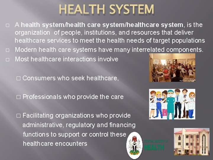 HEALTH SYSTEM � � � A health system/health care system/healthcare system, is the organization