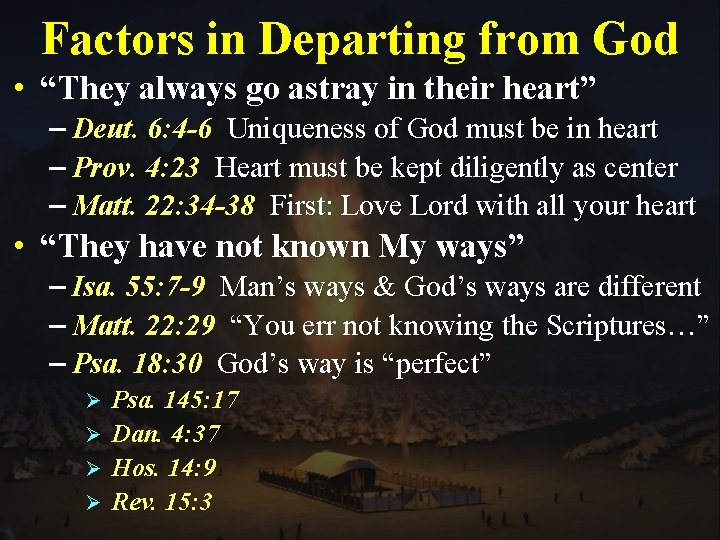 Factors in Departing from God • “They always go astray in their heart” –